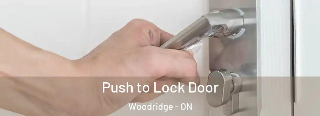  Push to Lock Door Woodridge - ON