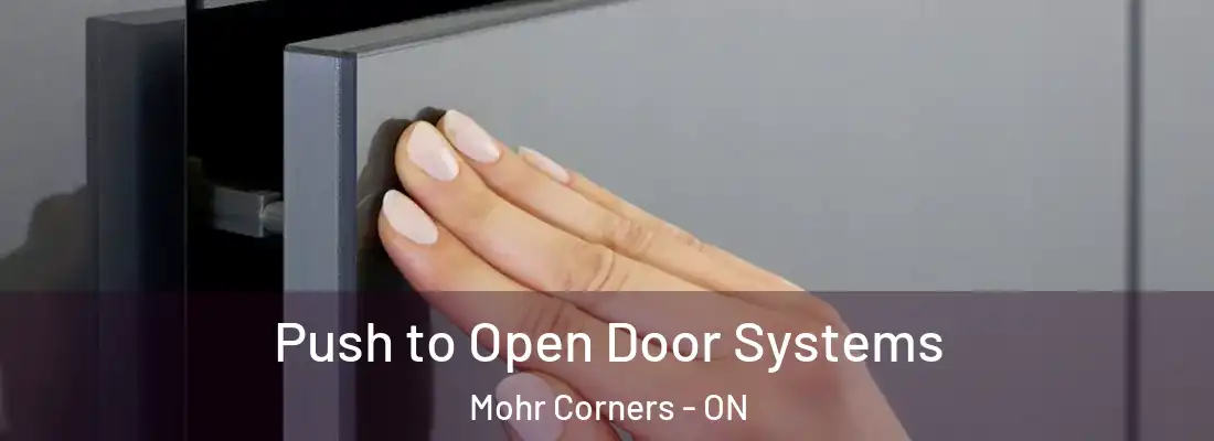  Push to Open Door Systems Mohr Corners - ON