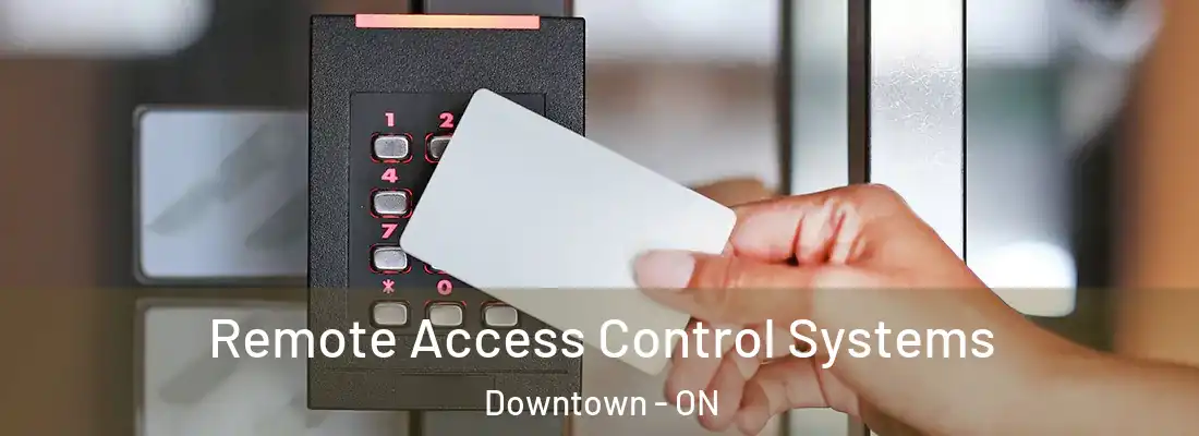  Remote Access Control Systems Downtown - ON