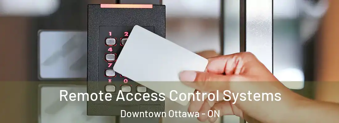  Remote Access Control Systems Downtown Ottawa - ON