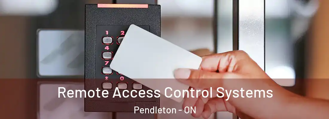  Remote Access Control Systems Pendleton - ON