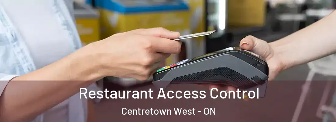  Restaurant Access Control Centretown West - ON