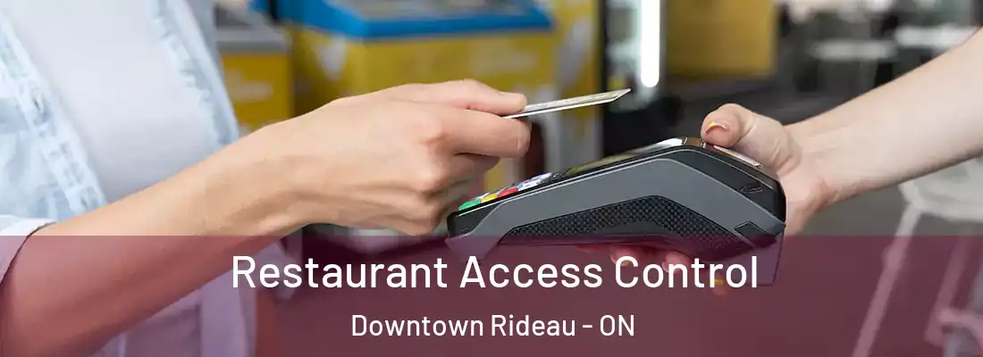  Restaurant Access Control Downtown Rideau - ON