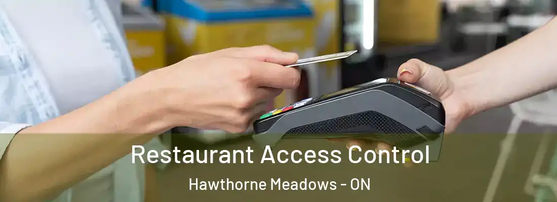  Restaurant Access Control Hawthorne Meadows - ON