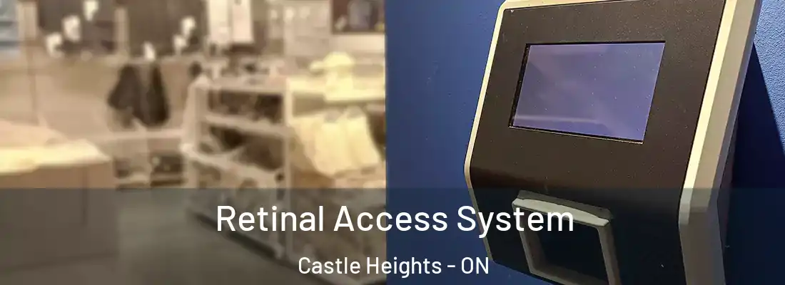  Retinal Access System Castle Heights - ON