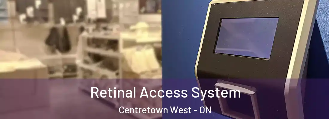  Retinal Access System Centretown West - ON