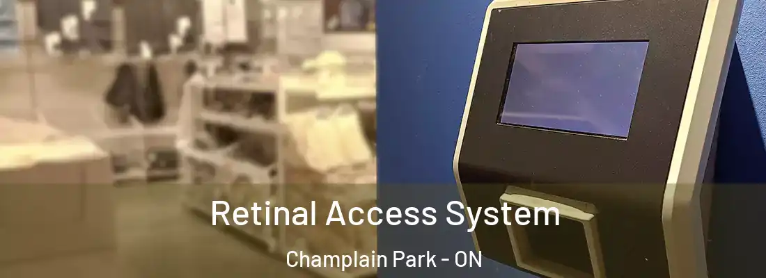  Retinal Access System Champlain Park - ON