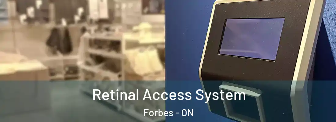  Retinal Access System Forbes - ON