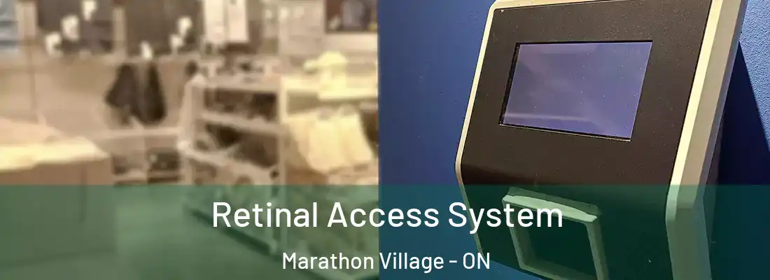  Retinal Access System Marathon Village - ON