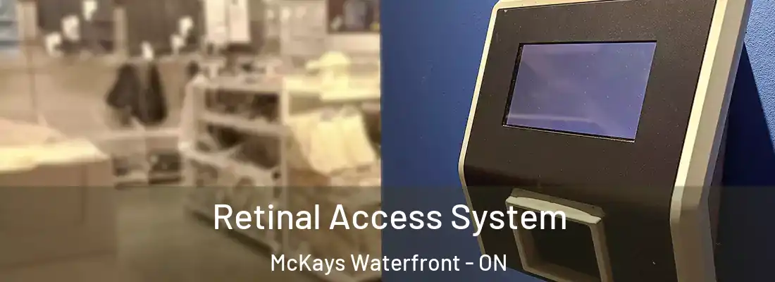  Retinal Access System McKays Waterfront - ON