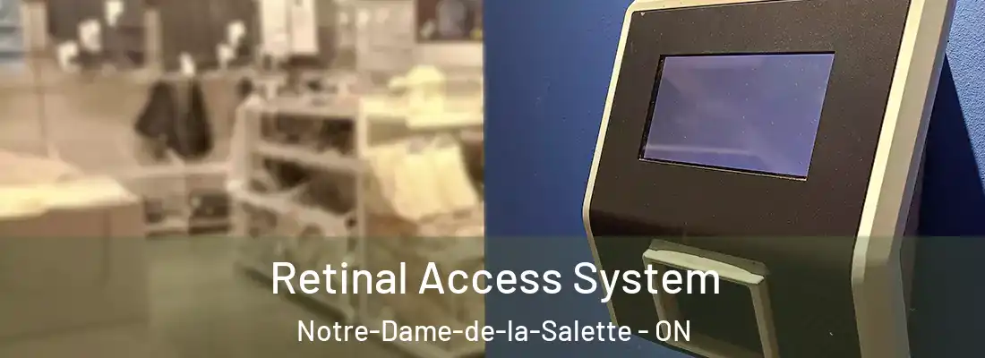  Retinal Access System Notre-Dame-de-la-Salette - ON