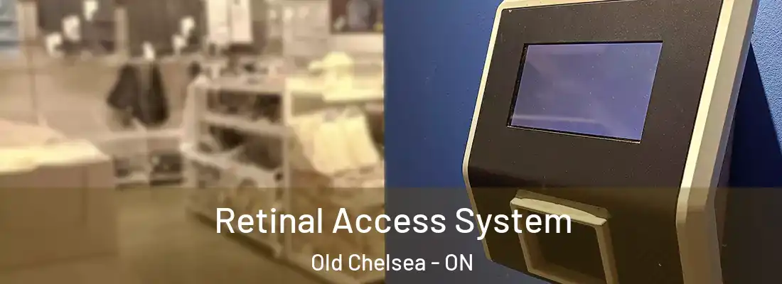  Retinal Access System Old Chelsea - ON