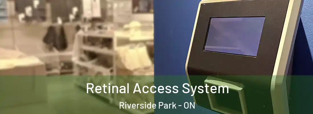  Retinal Access System Riverside Park - ON