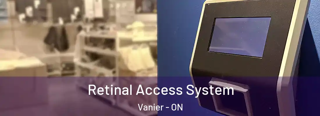  Retinal Access System Vanier - ON