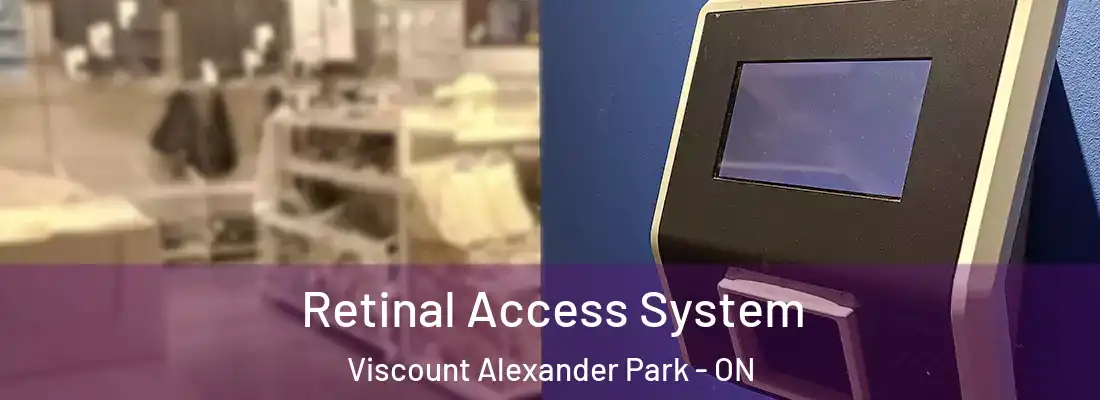  Retinal Access System Viscount Alexander Park - ON