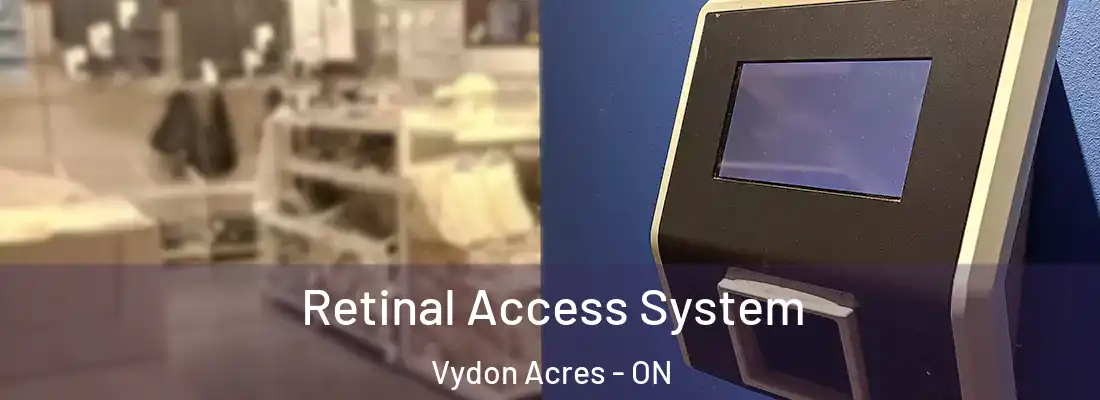  Retinal Access System Vydon Acres - ON