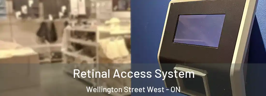  Retinal Access System Wellington Street West - ON