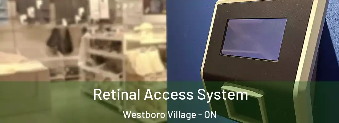 Retinal Access System Westboro Village - ON