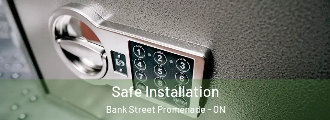  Safe Installation Bank Street Promenade - ON