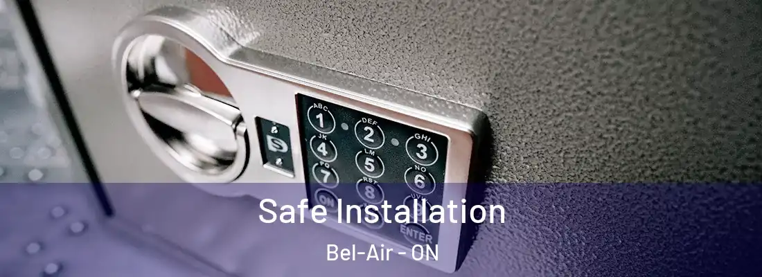  Safe Installation Bel-Air - ON
