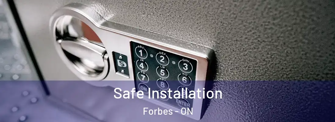 Safe Installation Forbes - ON