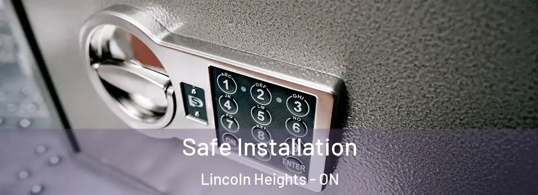  Safe Installation Lincoln Heights - ON