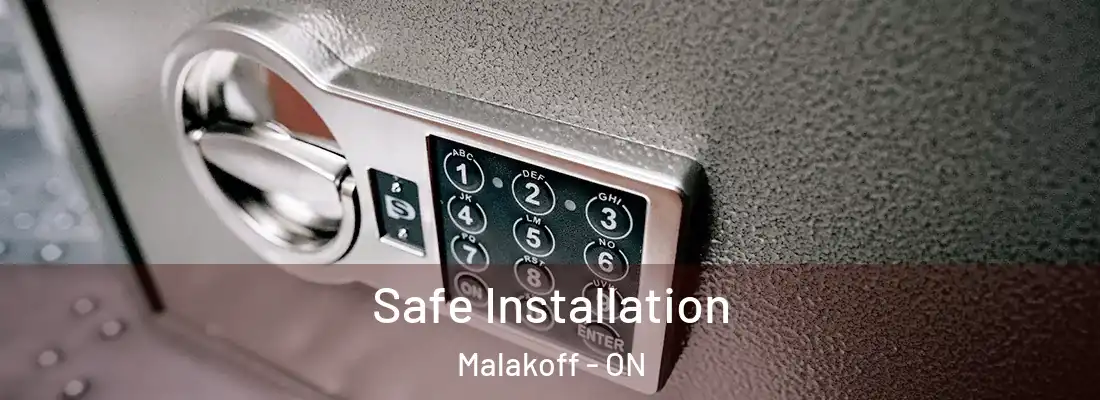  Safe Installation Malakoff - ON