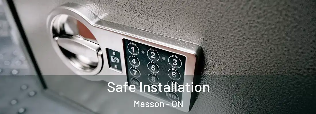  Safe Installation Masson - ON
