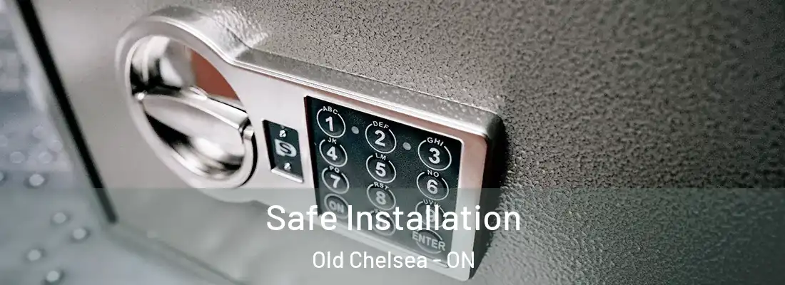  Safe Installation Old Chelsea - ON