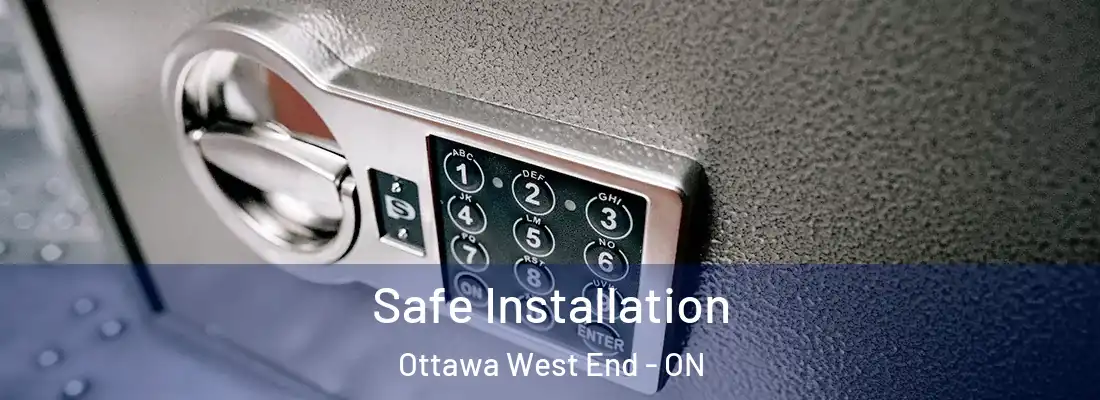  Safe Installation Ottawa West End - ON