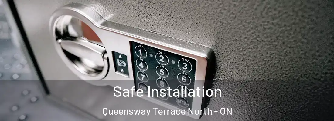  Safe Installation Queensway Terrace North - ON
