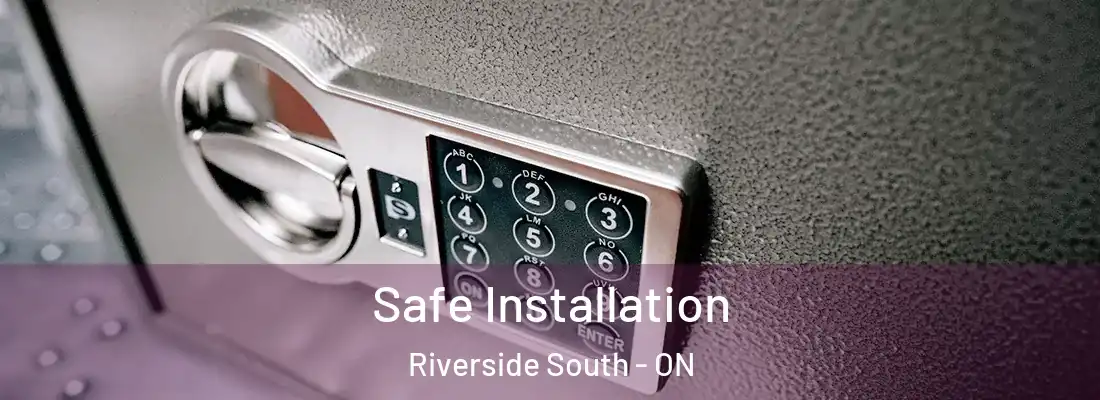  Safe Installation Riverside South - ON