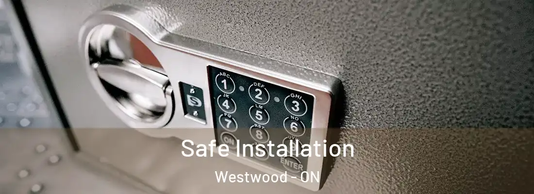 Safe Installation Westwood - ON