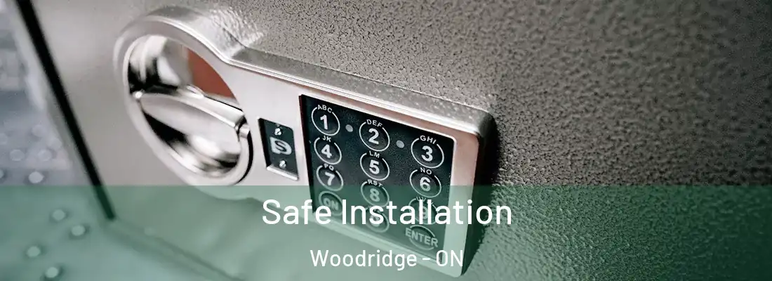  Safe Installation Woodridge - ON