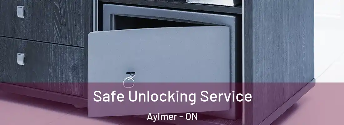  Safe Unlocking Service Aylmer - ON