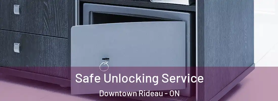  Safe Unlocking Service Downtown Rideau - ON