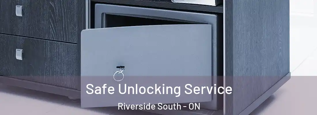  Safe Unlocking Service Riverside South - ON