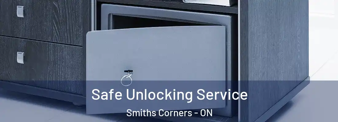  Safe Unlocking Service Smiths Corners - ON
