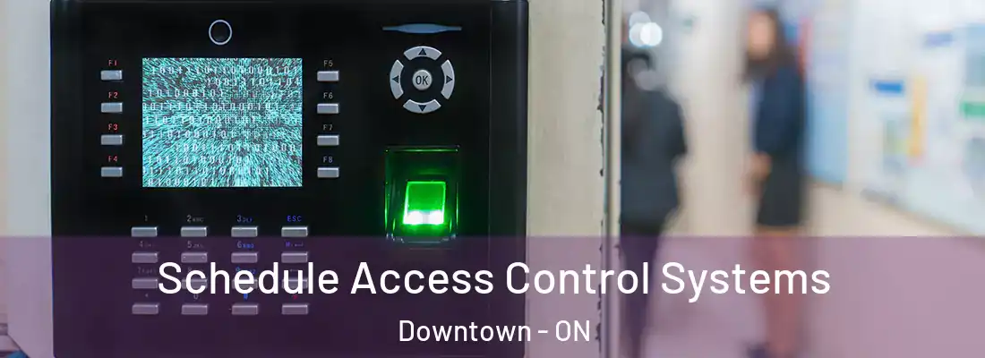  Schedule Access Control Systems Downtown - ON