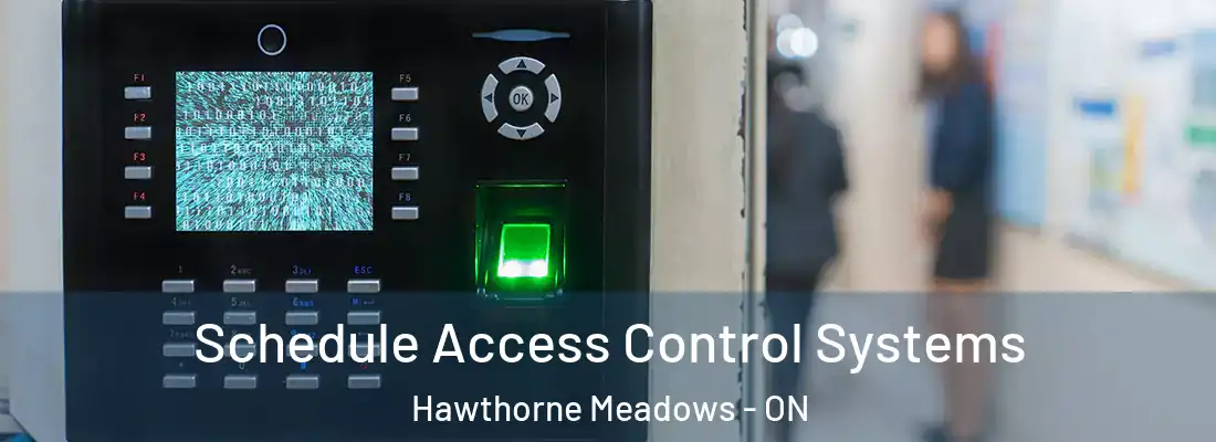  Schedule Access Control Systems Hawthorne Meadows - ON