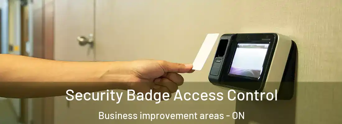  Security Badge Access Control Business improvement areas - ON