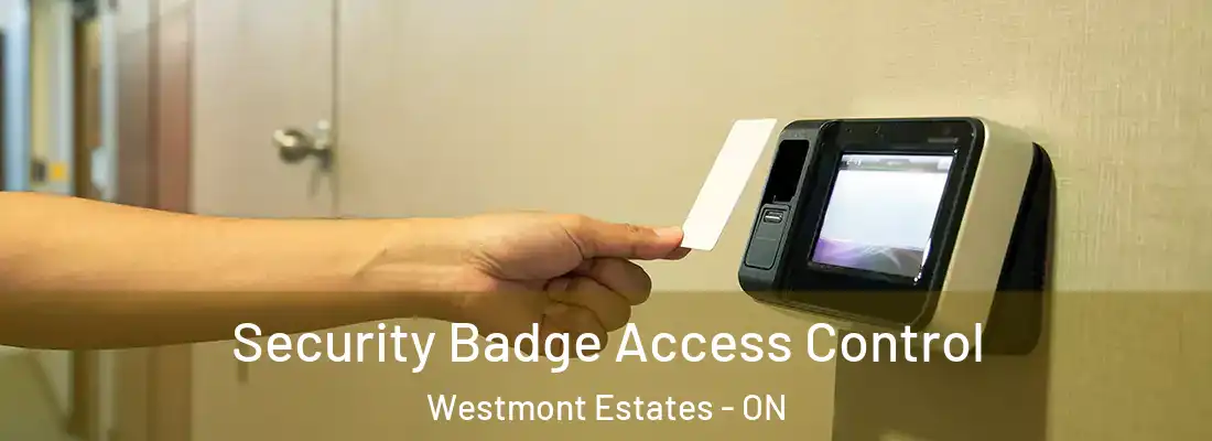  Security Badge Access Control Westmont Estates - ON