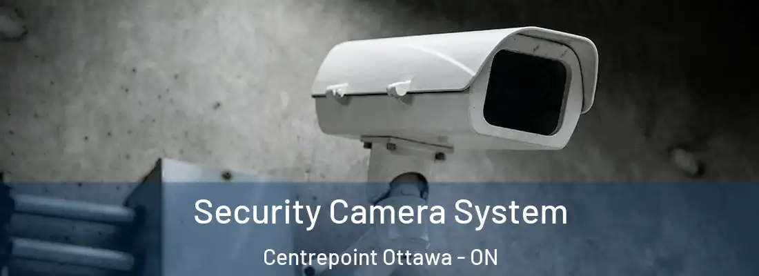  Security Camera System Centrepoint Ottawa - ON