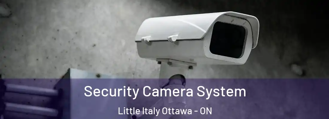  Security Camera System Little Italy Ottawa - ON