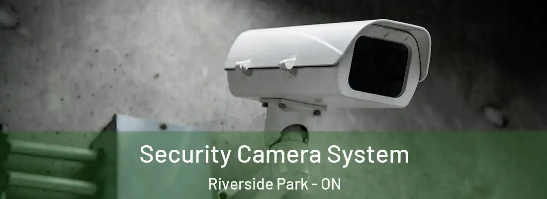  Security Camera System Riverside Park - ON