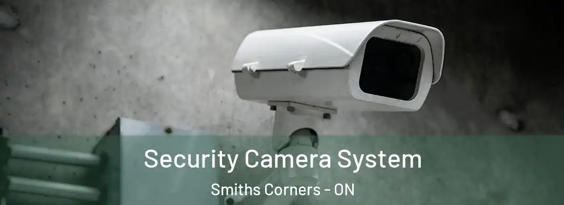  Security Camera System Smiths Corners - ON