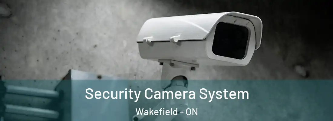  Security Camera System Wakefield - ON
