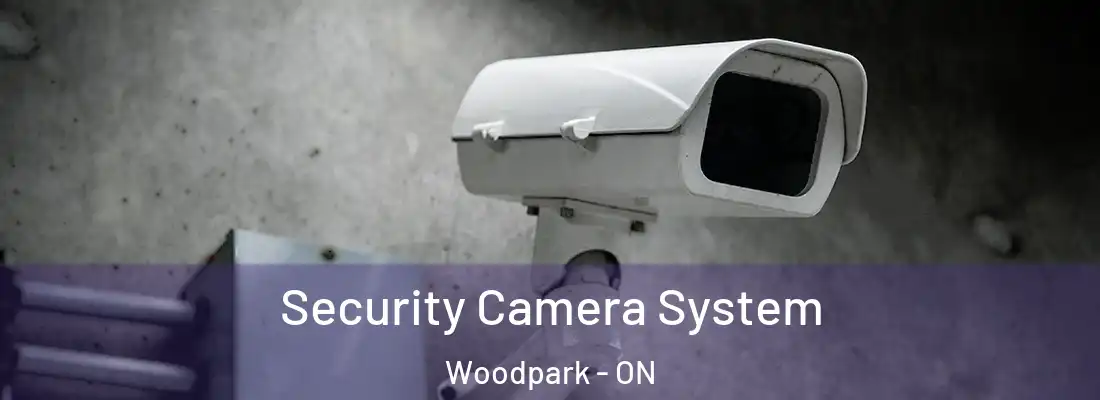  Security Camera System Woodpark - ON
