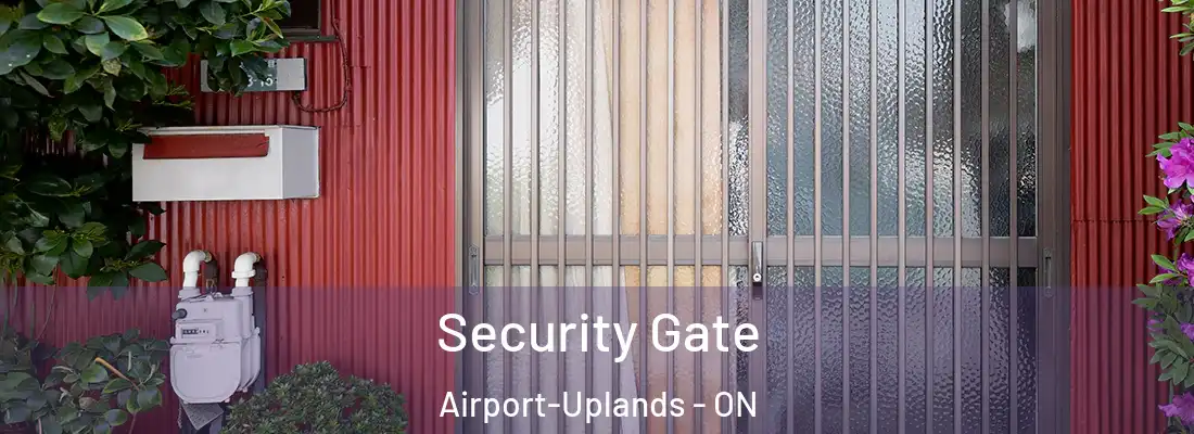  Security Gate Airport-Uplands - ON