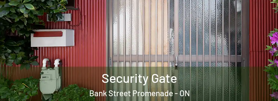  Security Gate Bank Street Promenade - ON